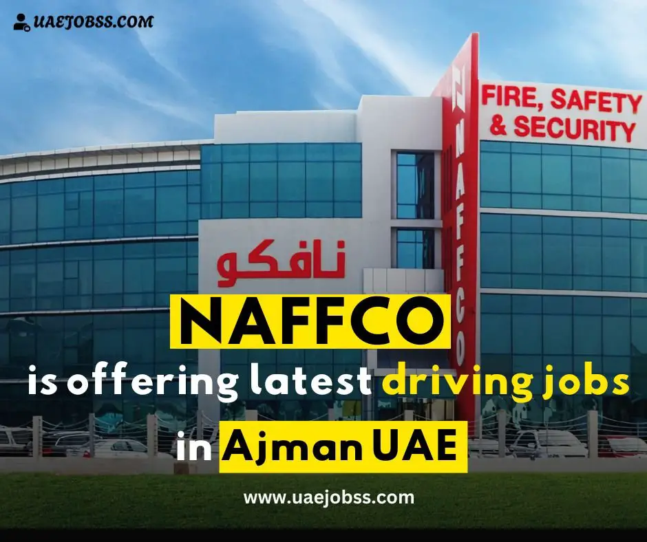 Latest Driver jobs in Ajman UAE, NAFFCO 2024